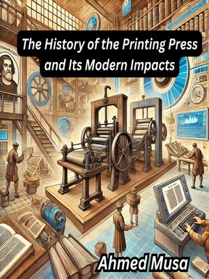 cover image of The History of the Printing Press and Its Modern Impacts